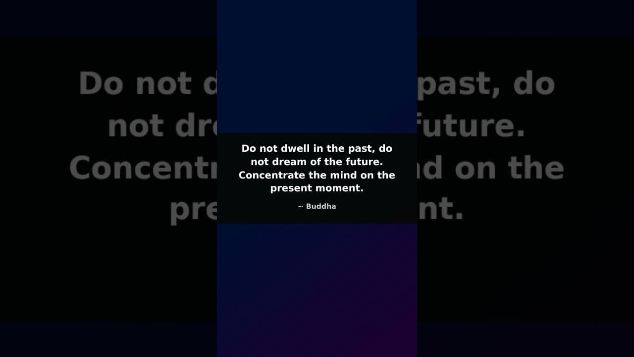 Do not dwell in the past, do not dream of the future. Concentrate the mind on...